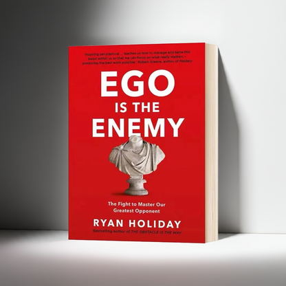 Ego Is the Enemy by Ryan Holiday – Master Your Greatest Opponent